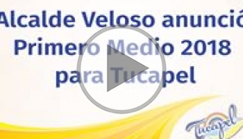 ALCALDE VELOSO ANUNCIA PRIMERO MEDIO 2018 EN TUCAPEL